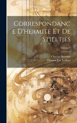 Correspondance D'hermite Et De Stieltjes; Volume 2 by Charles Hermite