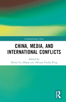 China, Media, and International Conflicts by Shixin Ivy Zhang