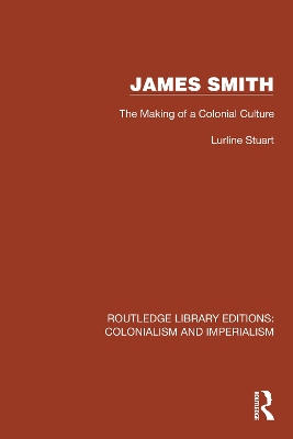 James Smith: The Making of a Colonial Culture book