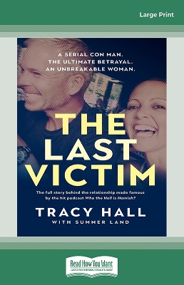 The Last Victim: A serial con man. The ultimate betrayal. An unbreakable woman. The full story behind the relationship made famous by the hit podcast Who the Hell is Hamish? by Tracy Hall