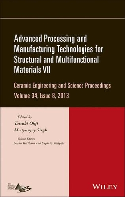 Advanced Processing and Manufacturing Technologies for Structural and Multifunctional Materials VII, Volume 34, Issue 8 by Tatsuki Ohji