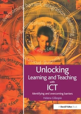 Unlocking Learning and Teaching with Ict by Helena Gillespie