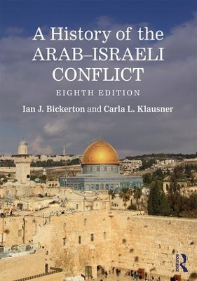 The History of the Arab-Israeli Conflict by Ian J. Bickerton