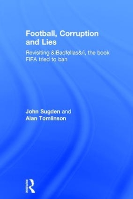 Football, Corruption and Lies by John Sugden