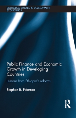 Public Finance and Economic Growth in Developing Countries: Lessons from Ethiopia's Reforms book