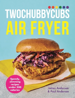 Twochubbycubs Air Fryer Cookbook: Speedy, slimming recipes under 500 calories book