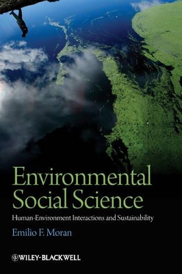 Environmental Social Science: Human - Environment interactions and Sustainability by Emilio F. Moran