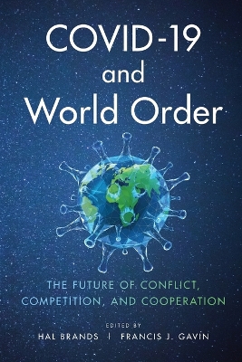 COVID-19 and World Order: The Future of Conflict, Competition, and Cooperation book