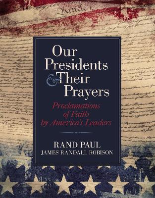 Our Presidents and Their Prayers by Senator Rand Paul