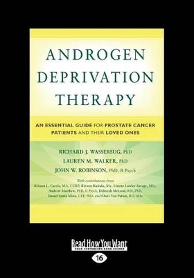 Androgen Deprivation Therapy: An Essential Guide for Prostate Cancer Patients and Their Loved Ones by Richard J. Wassersug