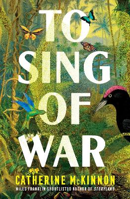 To Sing of War: The breathtaking new novel from the Miles Franklin Award shortlisted author of Storyland, for readers of Anthony Doerr, Fiona McFarlane and Barbara Kingsolver book