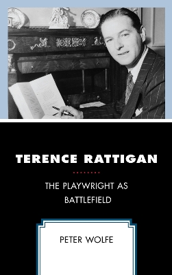 Terence Rattigan: The Playwright as Battlefield book