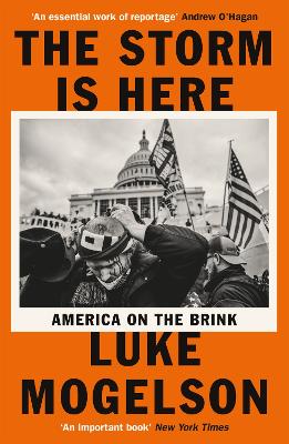 The Storm is Here: America on the Brink by Luke Mogelson