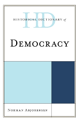 Historical Dictionary of Democracy by Norman Abjorensen