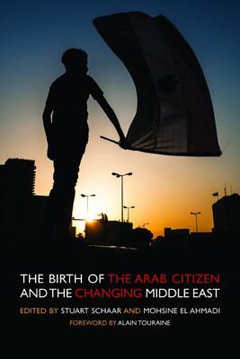 Birth of the Arab Citizen and the Changing Middle East book