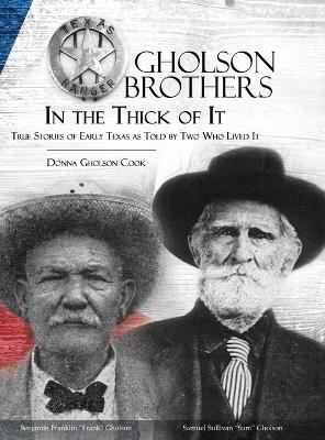 Gholson Brothers in The Thick of It: True Stories of Early Texas as Told by Two Who Lived It by Donna Gholson Cook