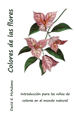 Colores de las flores: Introducción para los niños de colores en el mundo natural book