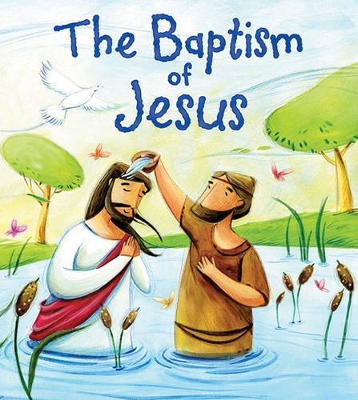New Testament: the Baptism of Jesus (My First Bible Stories) book