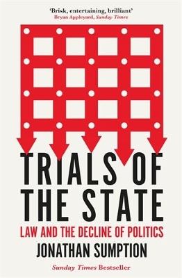 Trials of the State: Law and the Decline of Politics by Jonathan Sumption