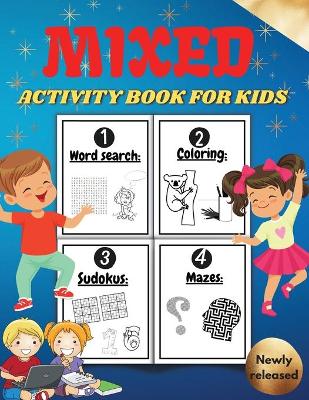 Mixed Activity Book for Kids: Activity Book For Children Including Word Search Coloring Pages Mazes Sudoku . Cool Gift For Boys and Girls. Mixed puzzle book for clever kids age 8-12 book