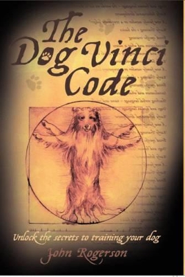 Dog Vinci Code: Unlock the Secrets to Training Your Dog book