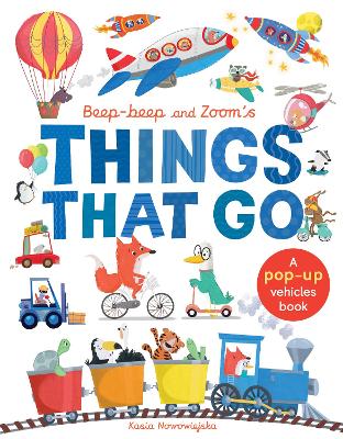 Beep-Beep and Zoom's Things That Go: A pop-up vehicles book book