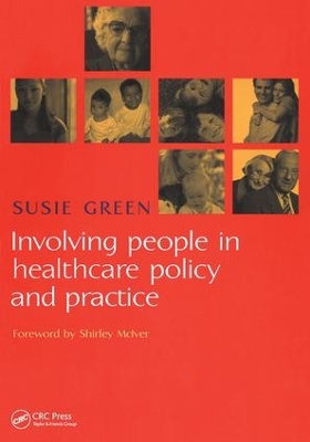Involving People in Healthcare Policy and Practice by Susie Green