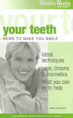 Your Teeth: News to Make You Smile - Latest Techniques, Caps, Crowns and Cosmetics book