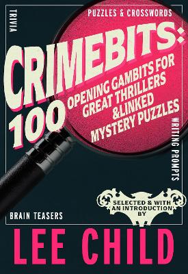 CrimeBits: 100 Opening Gambits for Great Thrillers: Judged and Introduced by Lee Child and Luca Veste book