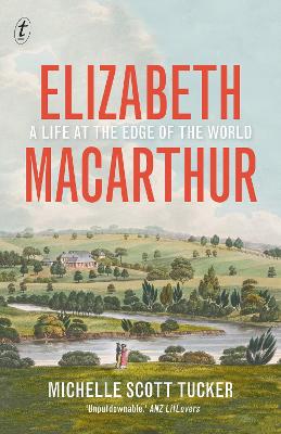Elizabeth Macarthur: A Life at the Edge of the World book