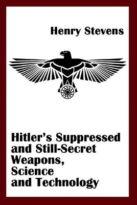 Hitler'S Suppressed and Still-Secret Weapons, Science and Technology book