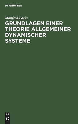 Grundlagen Einer Theorie Allgemeiner Dynamischer Systeme book
