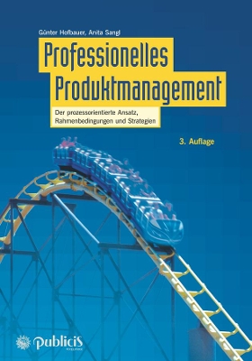 Professionelles Produktmanagement 3e – Der prozessorientierte Ansatz, Rahmenbedingungen und Strategien book