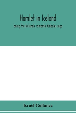 Hamlet in Iceland: being the Icelandic romantic Ambales saga book