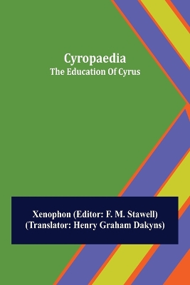 Cyropaedia; The Education Of Cyrus by Xenophon