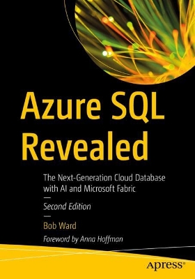 Azure SQL Revealed: The Next-Generation Cloud Database with AI and Microsoft Fabric book