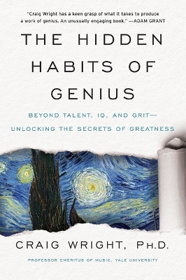 The Hidden Habits of Genius: Beyond Talent, IQ, and Grit—Unlocking the Secrets of Greatness by Craig Wright