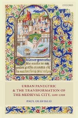 Urban Panegyric and the Transformation of the Medieval City, 1100-1300 book