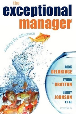 The Exceptional Manager: Making the Difference by Rick Delbridge