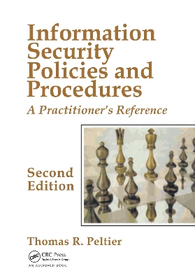 Information Security Policies and Procedures: A Practitioner's Reference, Second Edition by Thomas R. Peltier