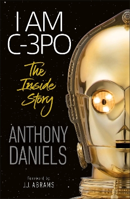 I Am C-3PO: The Inside Story book
