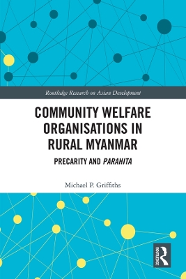 Community Welfare Organisations in Rural Myanmar: Precarity and Parahita book