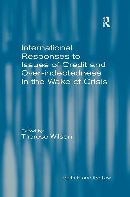 International Responses to Issues of Credit and Over-indebtedness in the Wake of Crisis by Therese Wilson