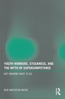 Youth Workers, Stuckness, and the Myth of Supercompetence book