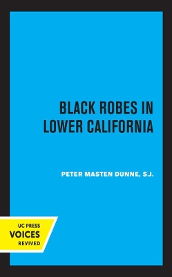 Black Robes in Lower California by Peter Masten Dunne