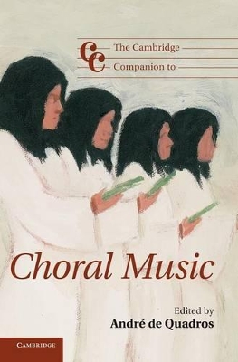 The Cambridge Companion to Choral Music by André de Quadros