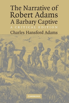 The Narrative of Robert Adams, A Barbary Captive by Robert Adams