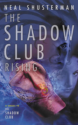 The The Shadow Club Rising by Neal Shusterman