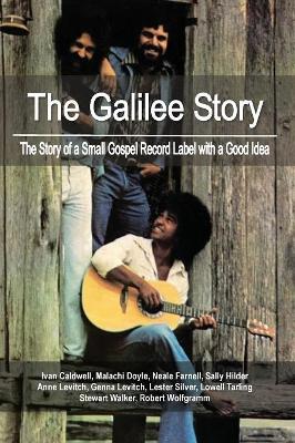 The Galilee Story: The Story of a Small Gospel Record Label with a Good Idea book