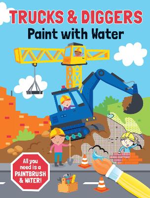 Paint with Water - Trucks and Diggers Paint with Water - Trucks and Diggers